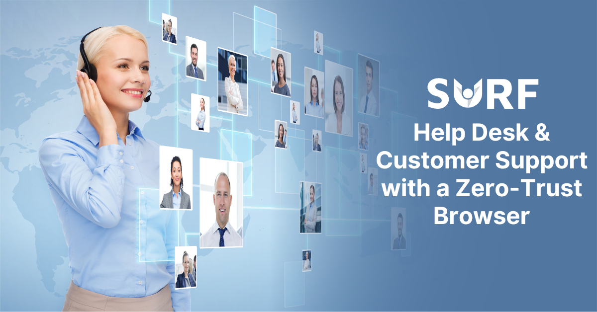 Help Desk & Customer Support with Zero-Trust enterprise browser