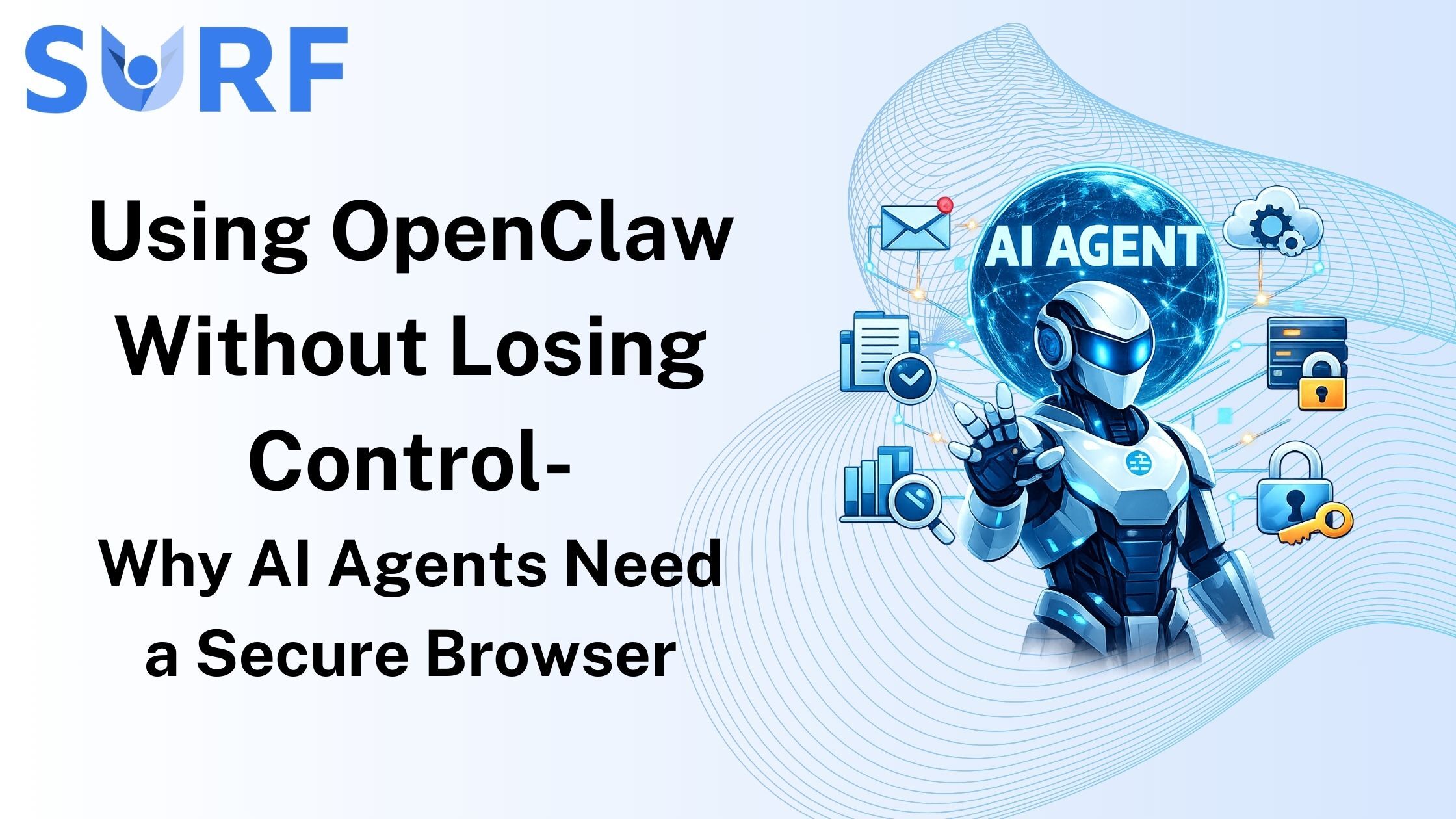 Using OpenClaw Without Losing Control- Why AI Agents Need a Secure Browser